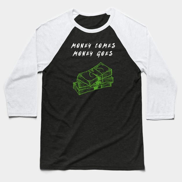 Money comes money goes dark Baseball T-Shirt by annaazart